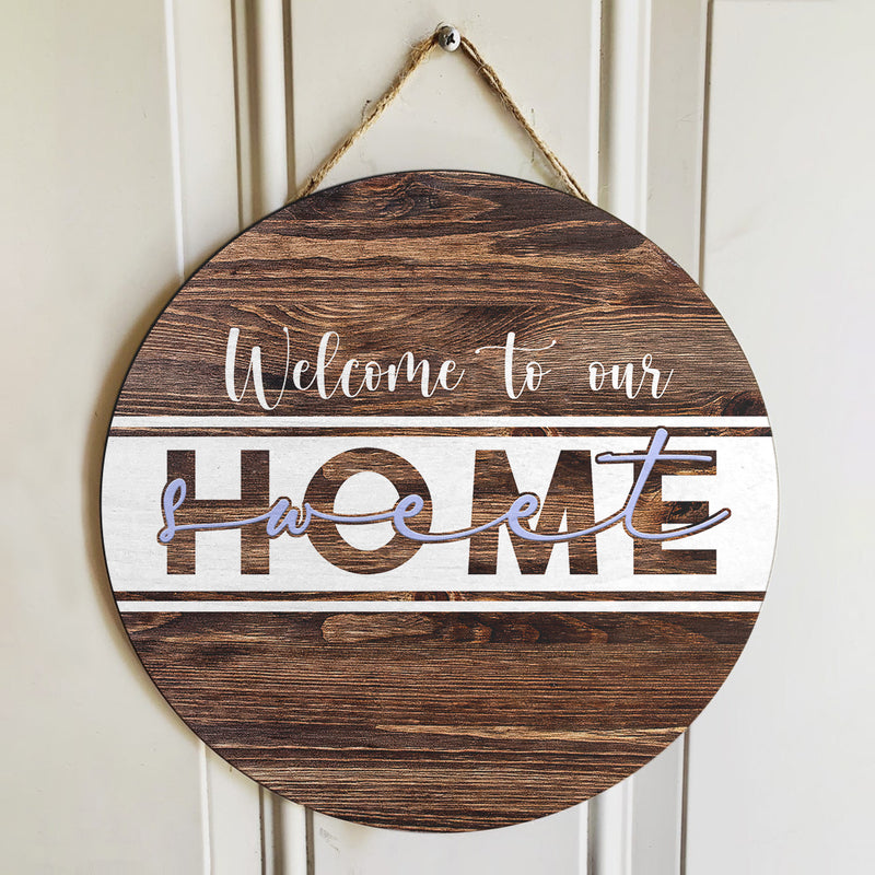 Welcome To Our Sweet Home - Rustic Wooden Door Hanger Decor - Housewarming Gift