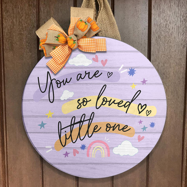 You Are So Loved Little One - Cute Gift For Kids - Door Wreath Hanger Sign - Baby Room Decor
