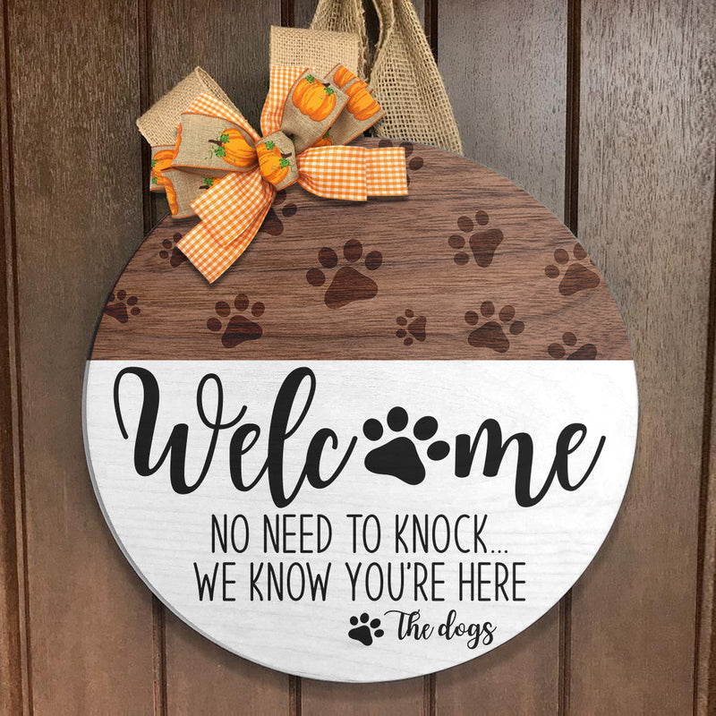 Welcome - No Need To Knock - We Know You’re Here - Dog's Paws Print Door Hanger Sign Decor