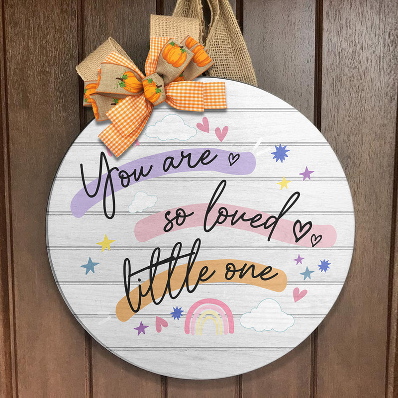 You Are So Loved Little One - Cute Gift For Kids - Door Wreath Hanger Sign - Baby Room Decor