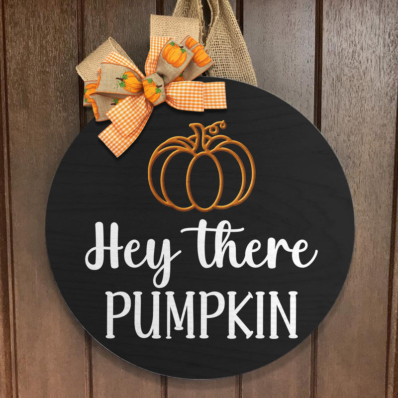 Hey There Pumpkin - Lovely pumpkin - Fall Wooden Door Wreath Hanger Sign Decoration