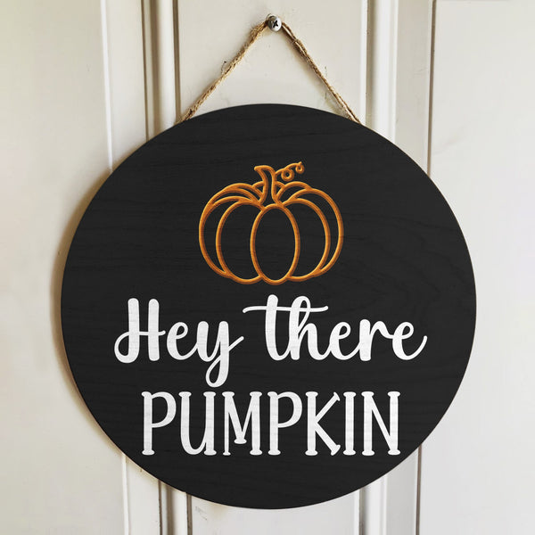 Hey There Pumpkin - Lovely pumpkin - Fall Wooden Door Wreath Hanger Sign Decoration