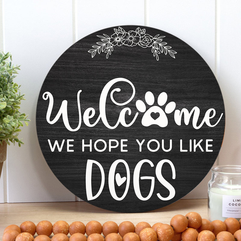 Welcome We Hope You Like Dogs - Porch Wreath - Pet Door Hanger Sign Decor - Dog Lovers Gift