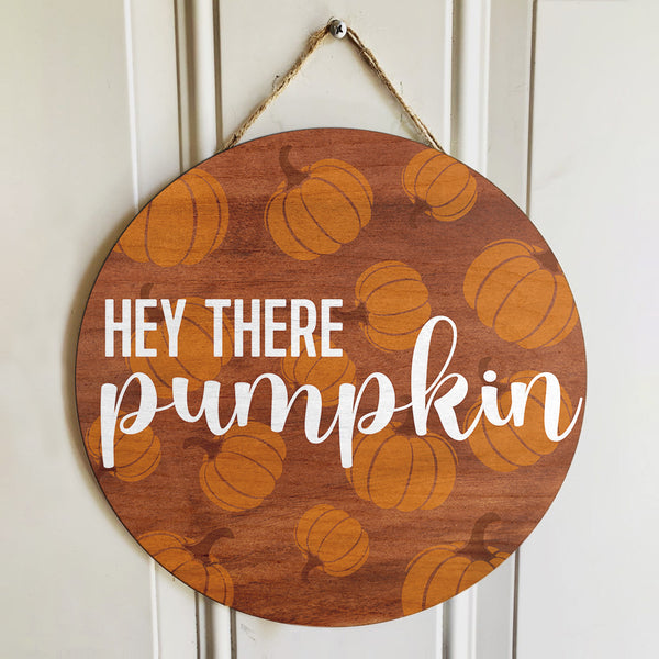 Hey There Pumpkin - Fall Wooden Door Wreath Hanger Sign - Thanksgiving Gift Home Decor