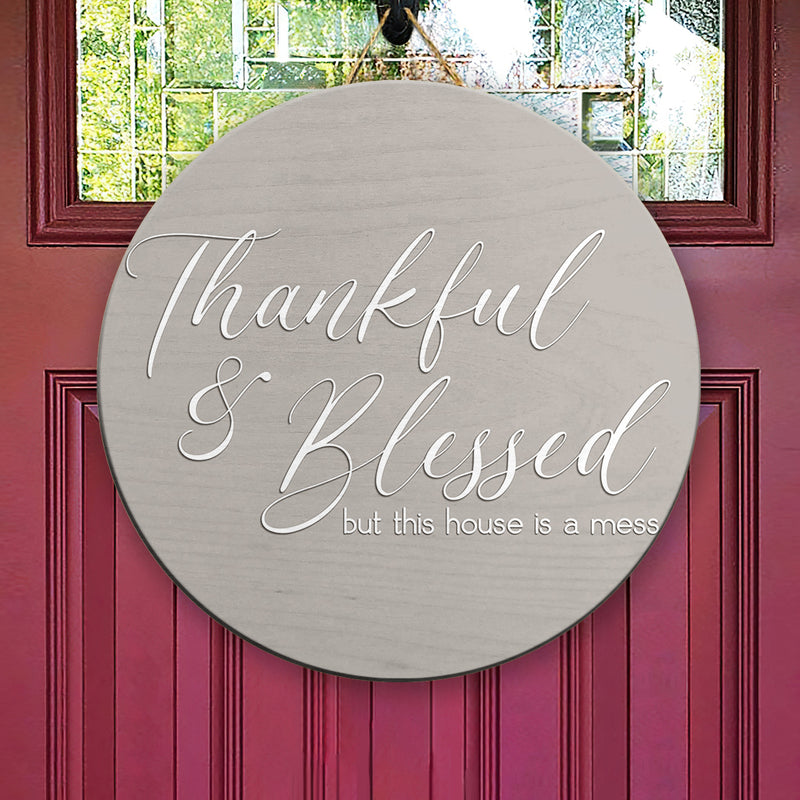 Thankful And Blessed But This House Is A Mess - Funny Quote - Fall Door Wreath Hanger Sign