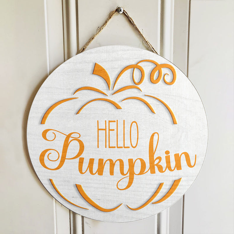 Fall Door Hanger - Hello Pumpkin Round Wooden Sign - Autumn Thanksgiving Door Sign