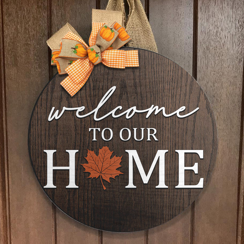 Welcome To Our Home - Maple Leaf Decor - Fall Door Wreath Hanger Sign - Autumn Thanksgiving Gift