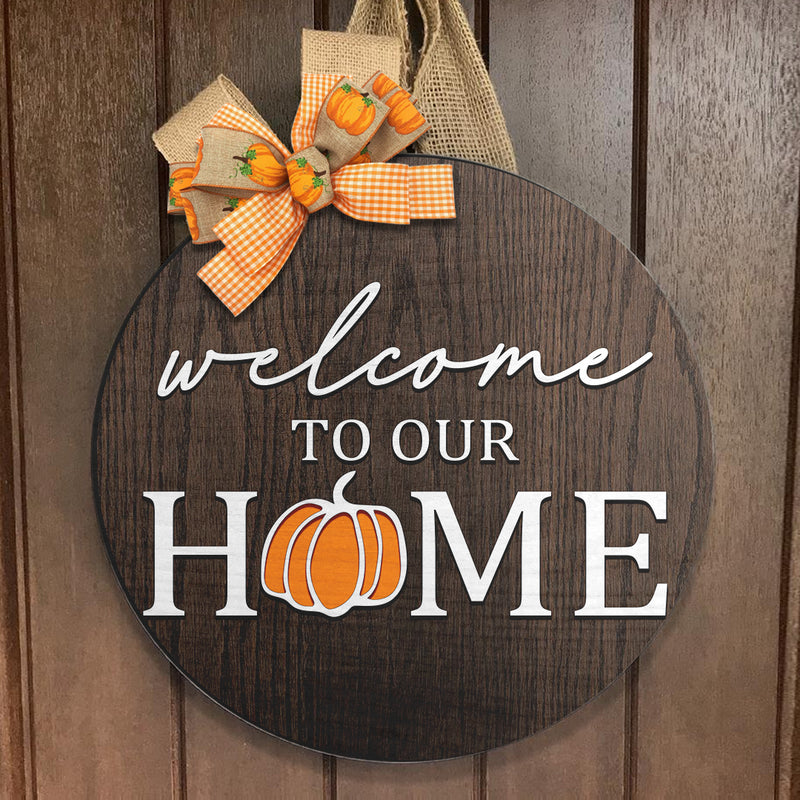 Welcome To Our Home - Little Pumpkin - Fall Door Hanger Sign - Halloween Decoration Gift