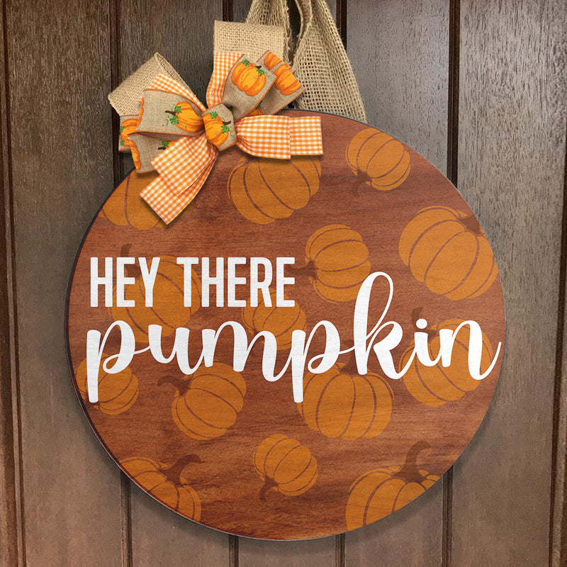 Hey There Pumpkin - Fall Wooden Door Wreath Hanger Sign - Thanksgiving Gift Home Decor