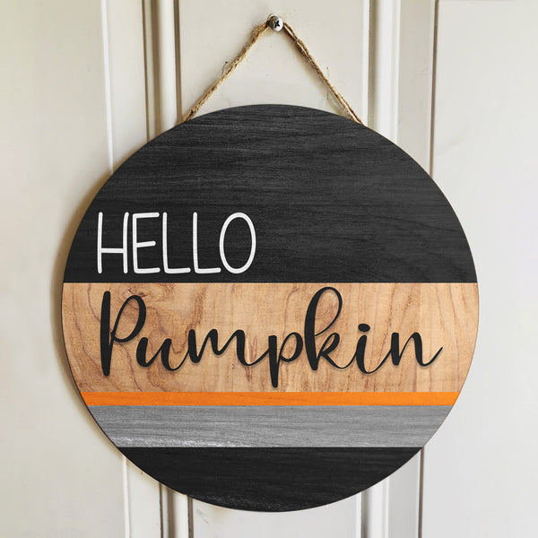 Hello Pumpkin - Happy Halloween - Autumn Rustic Wooden Door Hanger - Fall Door Decor