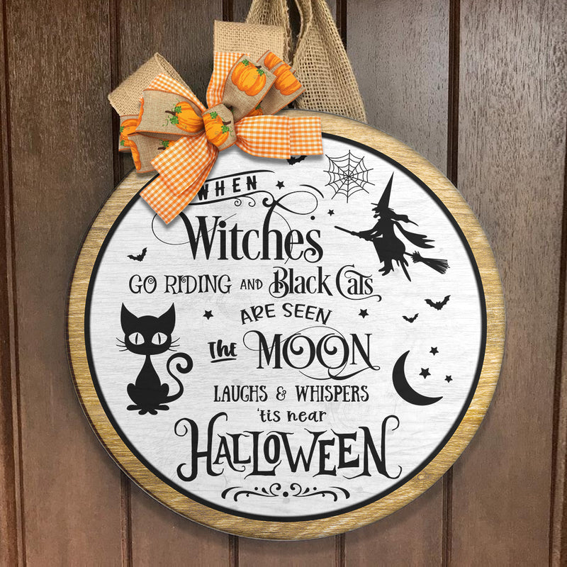 Witches Go Riding & Black Cats Are Seen The Moon - Cat Lovers Door Sign - Halloween Decor