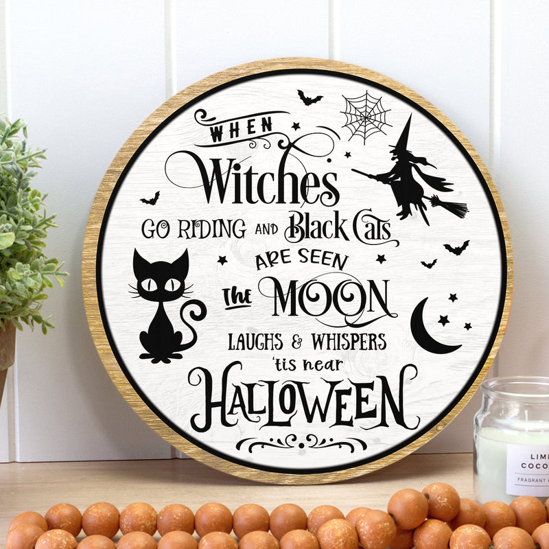 Witches Go Riding & Black Cats Are Seen The Moon - Cat Lovers Door Sign - Halloween Decor