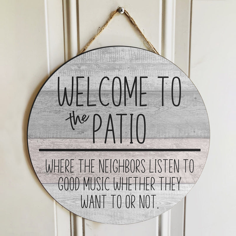 Welcome To The Patio - Where The Neighbors Listen To Good Music - Fall Door Hanger Sign