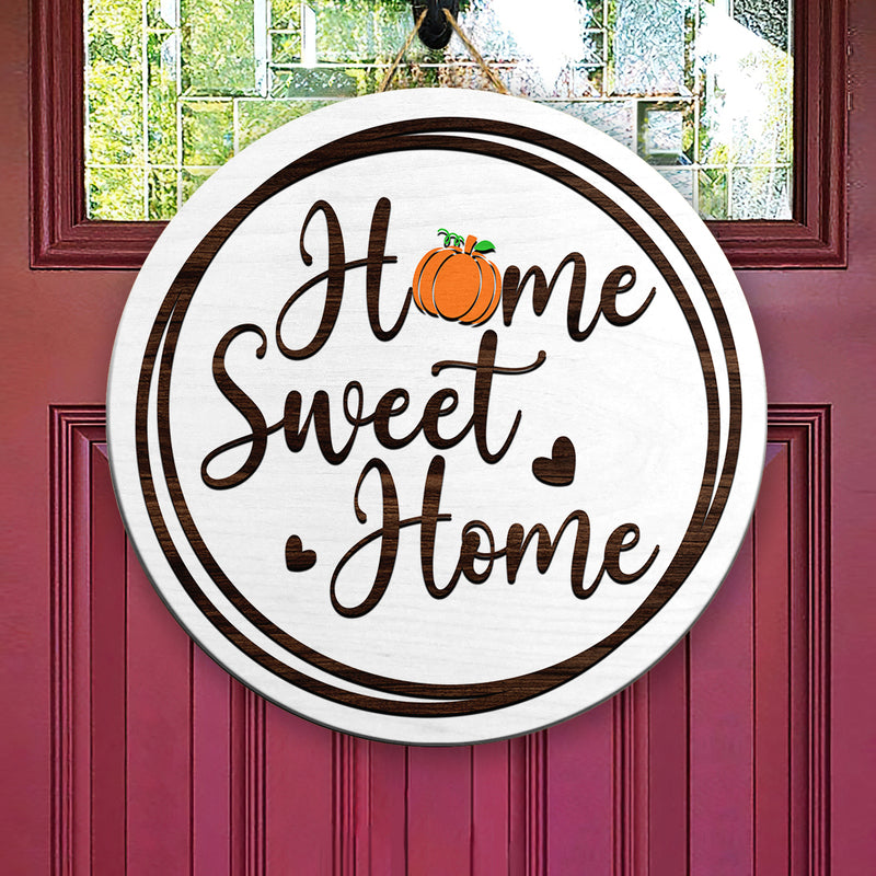 Home Sweet Home - Pumpkin Sign - Fall Wooden Door Hanger Decor - Housewarming Gift