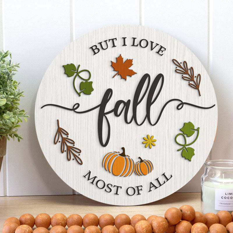 But I Love Fall Most Of All - Maple Leaf - Pumpkin Sign - Autumn Door Sign - Fall Gift