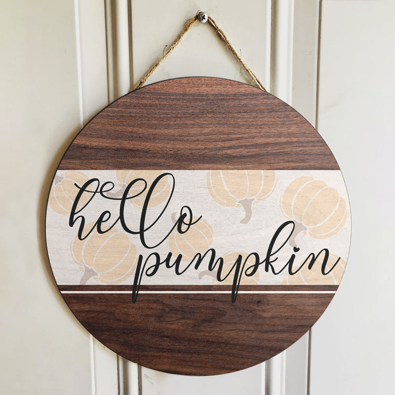 Hello Pumpkin - Rustic Home Decor - Door Wreath Hanger Sign - Fall Housewarming Gift