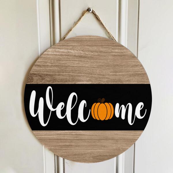 Welcome - A Little Pumpkin - Autumn Door Wreath Hanger Sign Decor - Fall Housewarming Gift