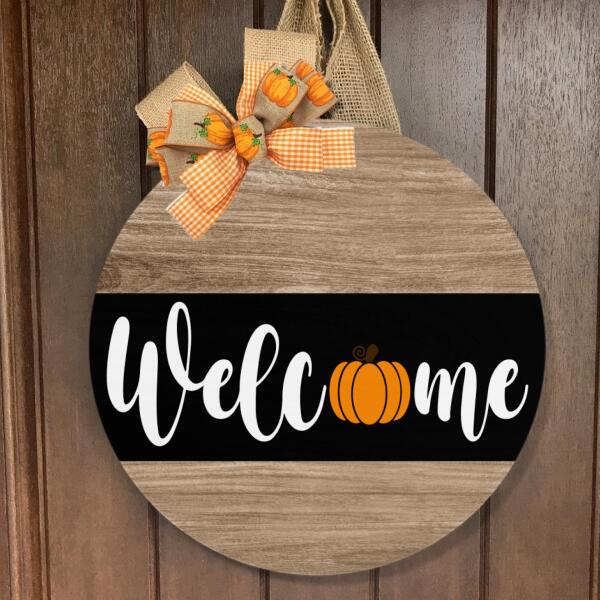 Welcome - A Little Pumpkin - Autumn Door Wreath Hanger Sign Decor - Fall Housewarming Gift