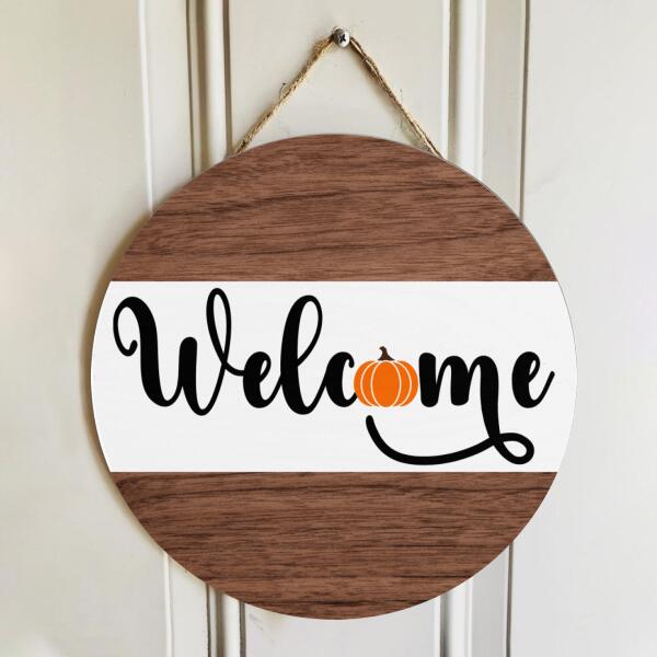 Welcome - Pumpkin Sign - Hello Fall - Rustic Door Hanger Sign Decor - Autumn Gift