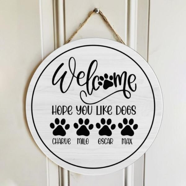 Welcome Hope You Like Dogs - Personalized Custom Dog Name - Dog Lovers Door Sign Decor