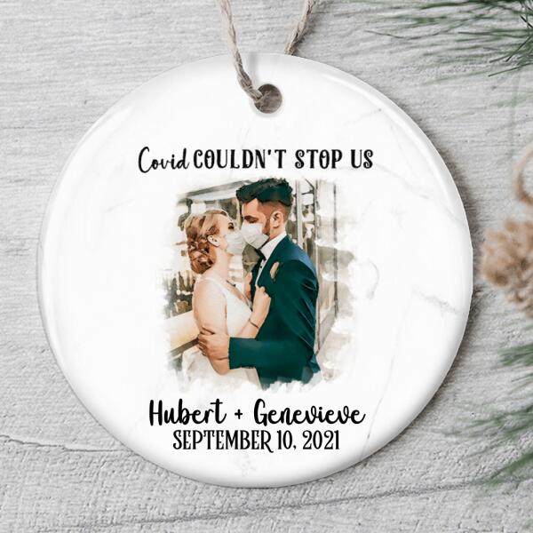 Covid Couldn't Stop Us - Personalized Custom Just Married Bride & Groom Funny Pandemic Ornament