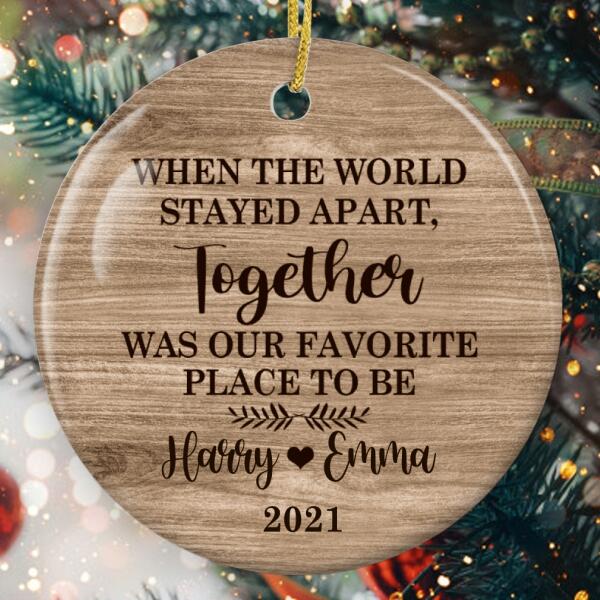 When The World Stayed Apart - Personalized Couples Name - Quarantine Together Ornament - Gift For Couples