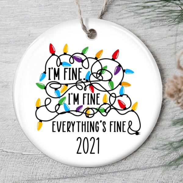 I'm Fine Everything's Fine - Pandemic Christmas Ornament - Funny Xmas Gift - Xmas Tree Decor