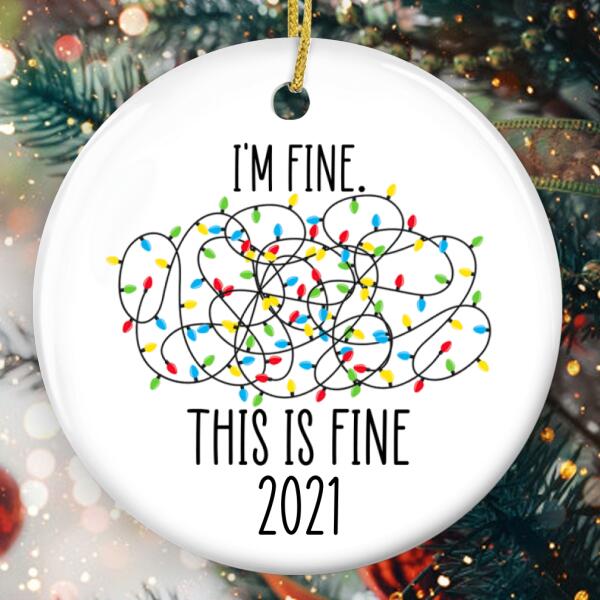 I'm Fine This Is Fine - Xmas Lights - Pandemic Christmas Ornament - Xmas Keepsake - Funny Christmas Gift