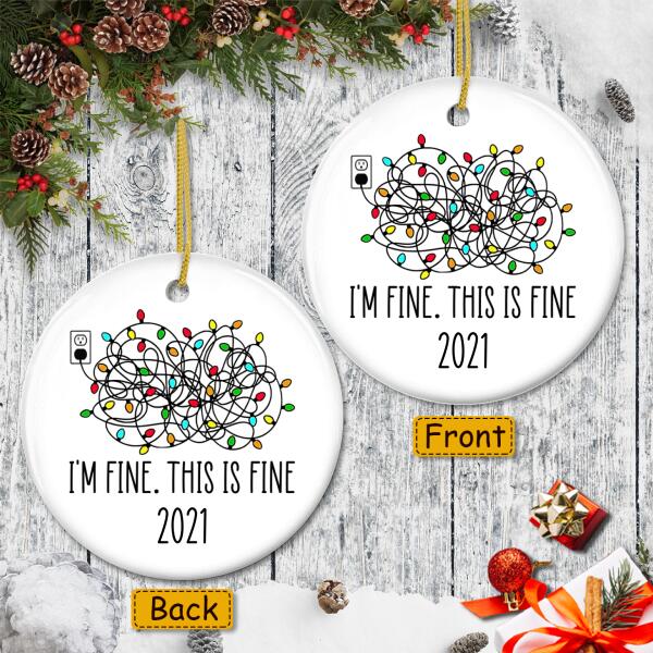 I'm Fine This Is Fine Ornament - Pandemic Christmas Keepsake - Xmas Tree Decor - Funny Xmas Gift