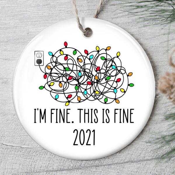 I'm Fine This Is Fine Ornament - Pandemic Christmas Keepsake - Xmas Tree Decor - Funny Xmas Gift