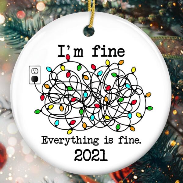 I'm Fine Everything Is Fine - Pandemic Christmas Keepsake - Funny Xmas Ornament - Christmas Tree Decor