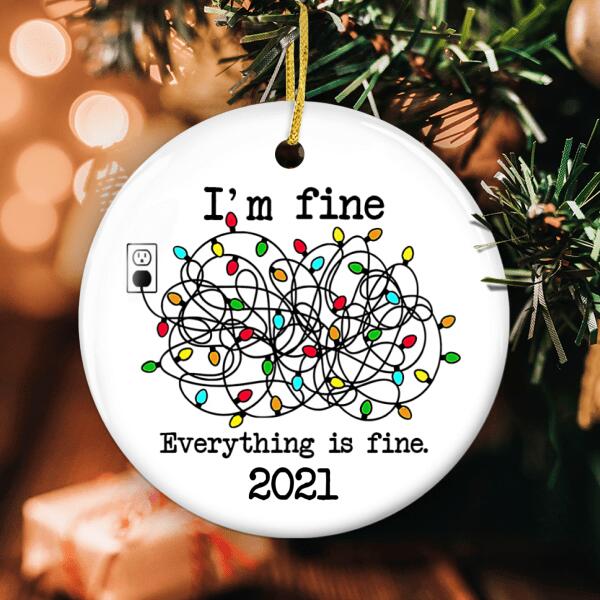 I'm Fine Everything Is Fine - Pandemic Christmas Keepsake - Funny Xmas Ornament - Christmas Tree Decor