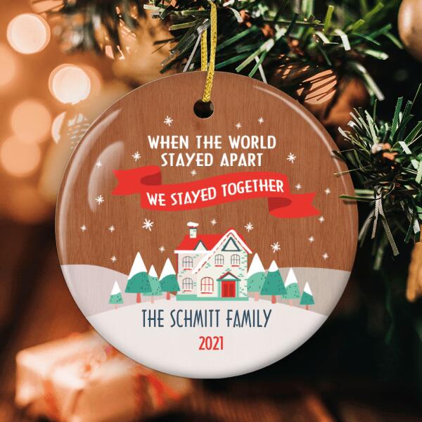 When The World Stayed Apart We Stayed Together - Pandemic Xmas Ornament - Personalized Name - Christmas Gift