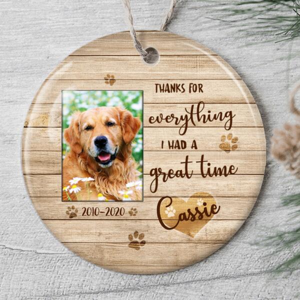 Thanks For Everything I Had A Great Time - Personalized Name & Photo - Memorial Ornament - Pet Lovers Gift