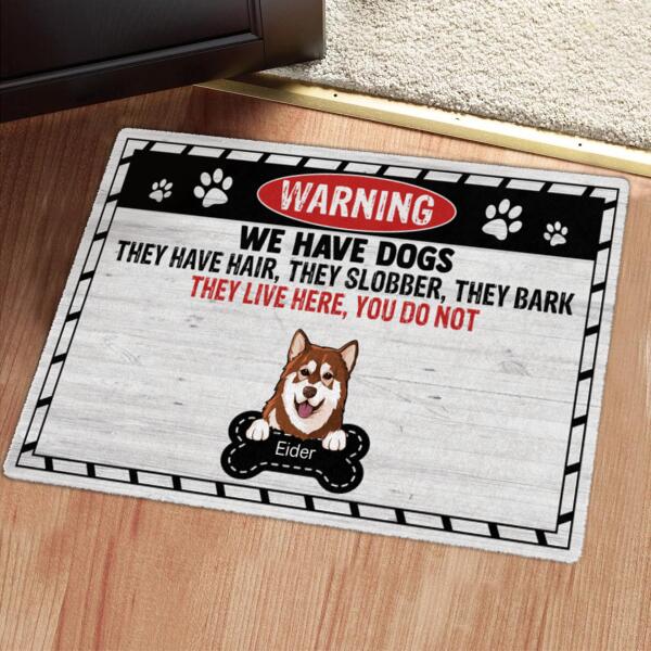 Warning We have Dogs - Funny They Live Here You Do Not - Personalized Custom Dog Doormat Gift