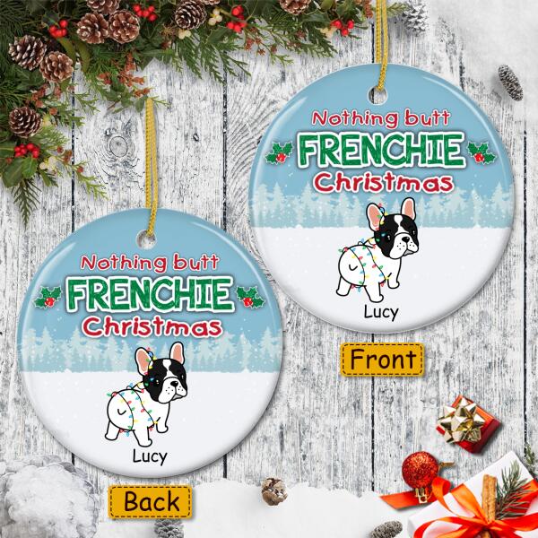 Nothing Butt Frenchie Christmas - Custom Dog Ornament - French Bulldog Lovers Gift - Funny Xmas Ornament