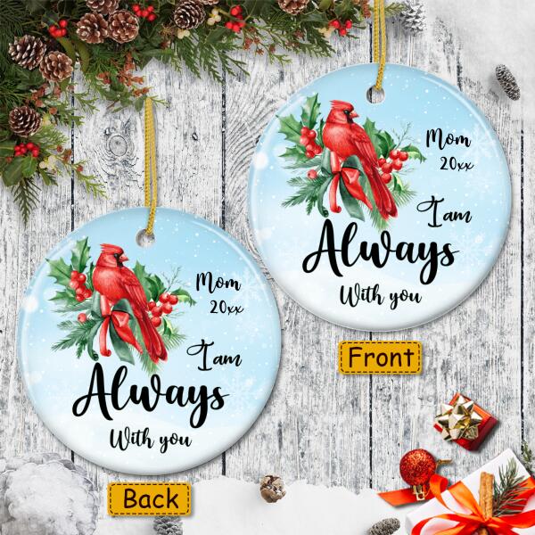 I Am Always With You Ornament - Memorial Ornament - Cardinal Bird Bauble0 - Custom Name - Sympathy Gift