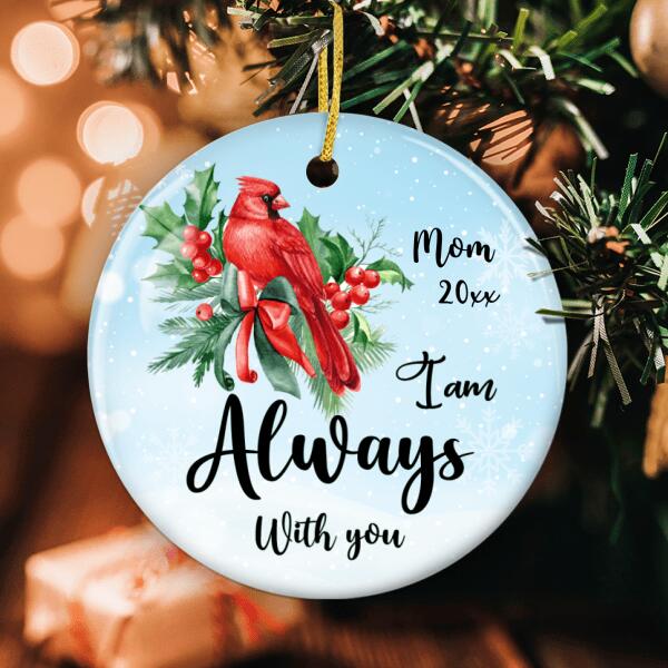 I Am Always With You Ornament - Memorial Ornament - Cardinal Bird Bauble0 - Custom Name - Sympathy Gift