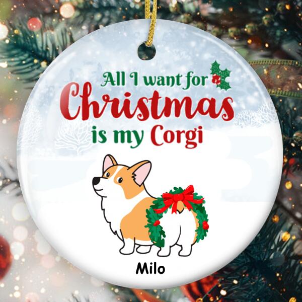 All I Want For Christmas Is My Corgi - Personalized Custom Dog Lover Gift Xmas Ornament