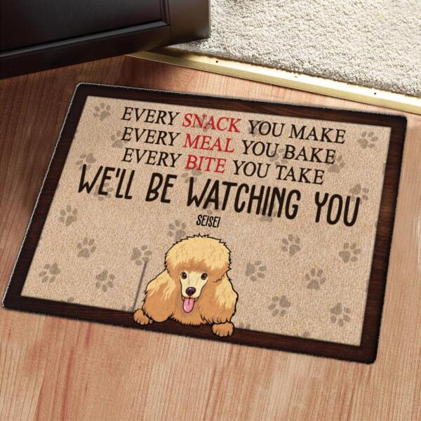Every Snack Meal Bite You Make - We'll Be Watching You - Personalized Custom Dog Lovers Gift Doormat