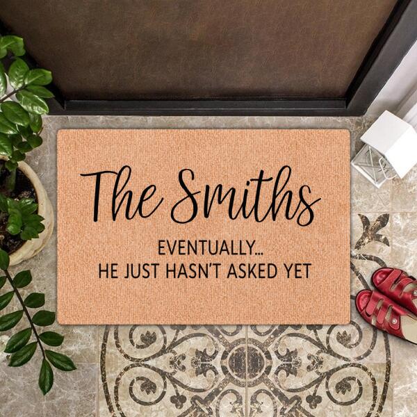 Eventually - He Just Hasn't Asked Yet - Personalized Custom Family Name Rug Doormat Gift