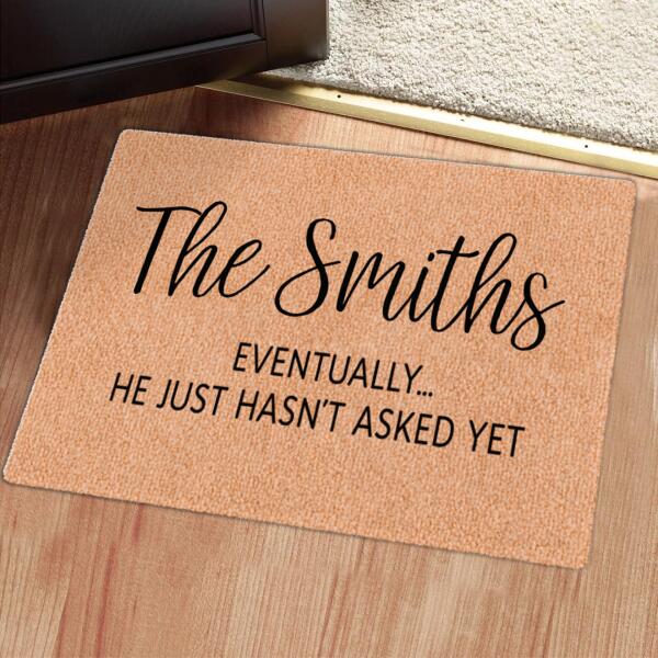 Eventually - He Just Hasn't Asked Yet - Personalized Custom Family Name Rug Doormat Gift