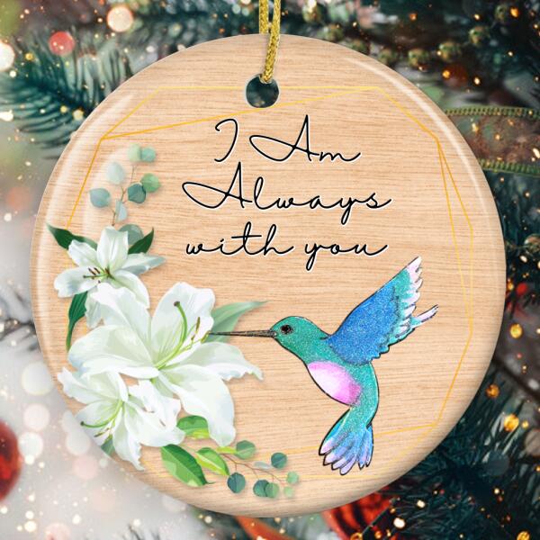 I Am Always With You Ornament - Hummingbird Memorial Ornament - Loss Of Beloved One Bauble - Remembrance Gift