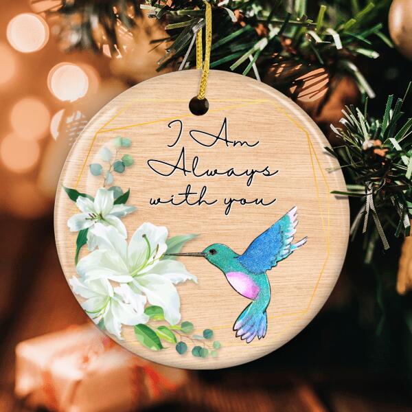 I Am Always With You Ornament - Hummingbird Memorial Ornament - Loss Of Beloved One Bauble - Remembrance Gift