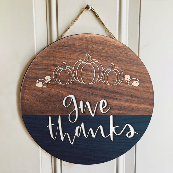 Give Thanks - Pumpkin Patch - Wooden Circle Door Hanger House Decor - Thanksgiving Gift