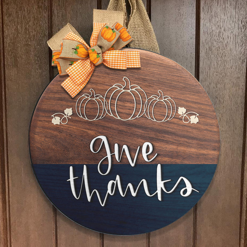 Give Thanks - Pumpkin Patch - Wooden Circle Door Hanger House Decor - Thanksgiving Gift