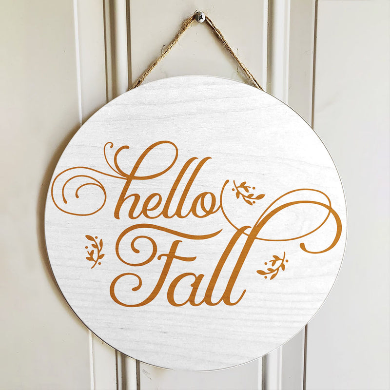 Hello Fall - Round Wooden Door Wreath Hanger Sign - Autumn Leaves Decor Homewarming Gift