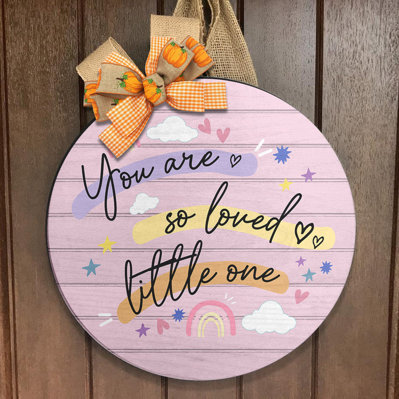 You Are So Loved Little One - Cute Gift For Kids - Door Wreath Hanger Sign - Baby Room Decor