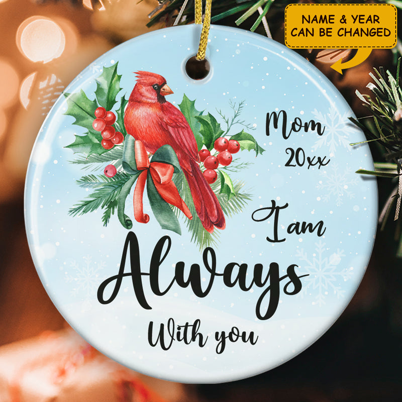 I Am Always With You Ornament - Memorial Ornament - Cardinal Bird Bauble0 - Custom Name - Sympathy Gift