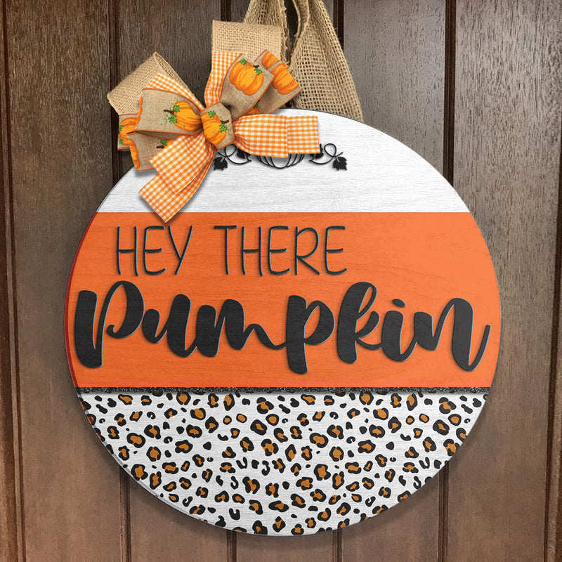 Hey There Pumpkin - Leopard Door Sign - Halloween Door Hanger Decor - Halloween Gift